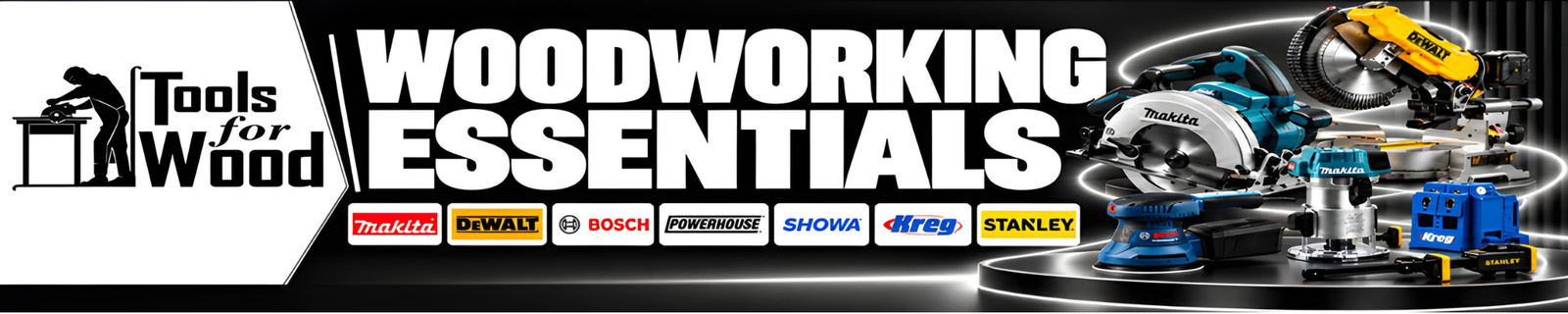 Tools for Wood woodworking essentials from Makita, DeWalt, Bosch, Powerhouse, Showa, Kreg and Stanley.